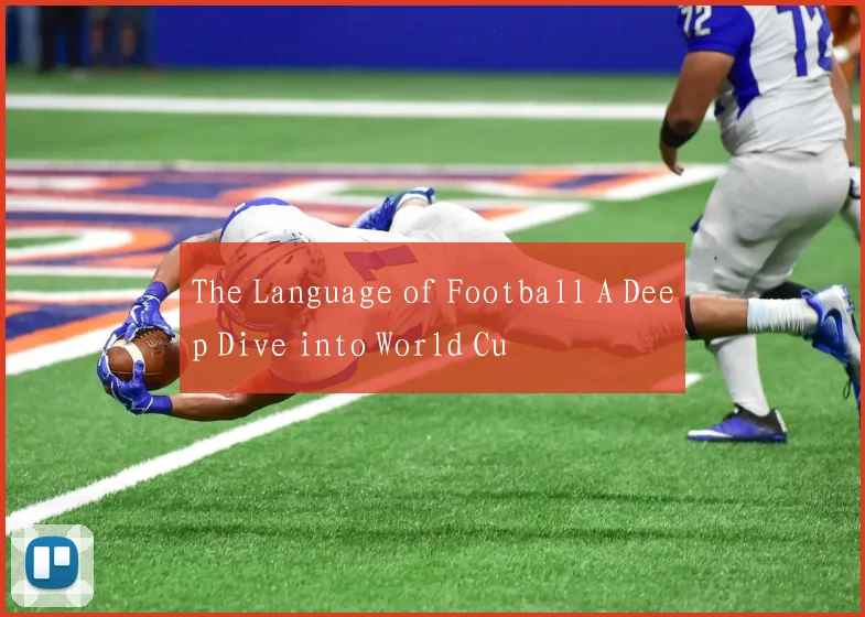 The Language of Football A Deep Dive into World Cu